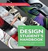 The Design Student's Handbook: Your Essential Guide to Course, Context and Career The Design Student's Handbook: Your Essential Guide to Course, Context and Career