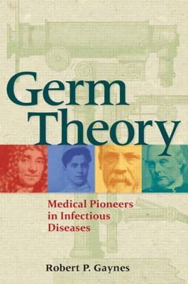 Germ Theory: Medical Pioneers in Infectious Diseases (Paperback)