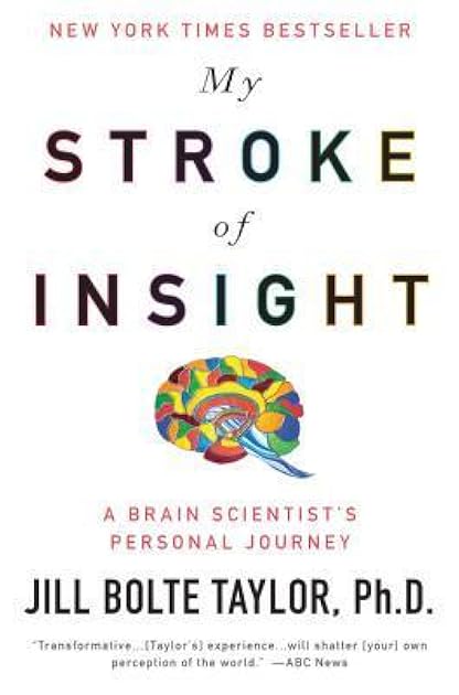 My Stroke of Insight: A Brain Scientist's Personal Journey