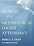 Secrets of a Metaphysical Flight Attendant