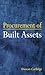 Procurement of Built Assets. Routledge. 2003. by Duncan P. Cartlidge