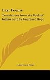 Last Poems: Translations from the Book of Indian Love by Laurence Hope