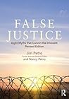 False Justice: Eight Myths that Convict the Innocent False Justice: Eight Myths that Convict the Innocent
