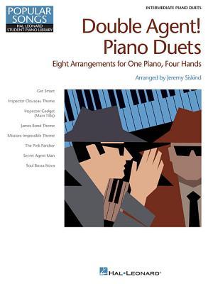 Double Agent! Piano Duets Sheet Music Book Intermediate Level | 1 Piano 4 Hands | Movie & TV Themes Recital Collection | Arranged by Jeremy Siskind | ... Songs, Hal Leonard Student Piano Library)