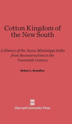 Cotton Kingdom of the New South: A History of the Yazoo Mississippi Delta from Reconstruction to the Twentieth Century (Hardcover)
