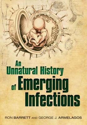 An Unnatural History of Emerging Infections (Hardcover)