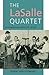 The LaSalle Quartet: Conversations with Walter Levin