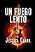 Un Fuego Lento