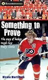 pdf download Something to Prove: The Story of Hockey Tough Guy Bobby Clarke