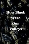 How Black Were Our Valleys: A 30th Commemoration of the 1984/85 Miners' Strike (Miners' Strikes)