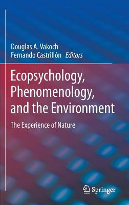 Ecopsychology, Phenomenology, and the Environment: The Experience of Nature (Hardcover)