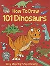How to Draw 101 Dinosaurs
