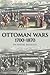 Ottoman Wars, 1700-1870: An...