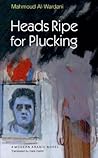 Heads Ripe for Plucking (Modern Arabic Novels