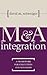 M&A Integration : A Framework for Executives and Managers