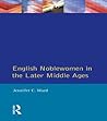 English Noblewomen in the Later Middle Ages. by Jennifer C. Ward
