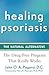 Healing Psoriasis: The Natu...