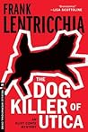 The Dog Killer of Utica: An Eliot Conte Mystery The Dog Killer of Utica: An Eliot Conte Mystery