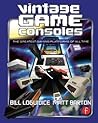Vintage Game Consoles: An Inside Look at Apple, Atari, Commodore, Nintendo, and the Greatest Gaming Platforms of All Time Vintage Game Consoles: An Inside Look at Apple, Atari, Commodore, Nintendo, and the Greatest Gaming Platforms of All Time