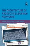 The Architecture of Productive Learning Networks The Architecture of Productive Learning Networks