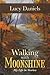 Walking with Moonshine: My ...
