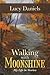 Walking with Moonshine: My Life in Stories
