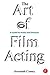 The Art of Film Acting