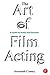 The Art of Film Acting