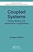 Coupled Systems: Theory, Models, and Applications in Engineering (Chapman & Hall/CRC Numerical Analysis and Scientific Computing Series)