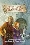 The Last Changeling by Jane Yolen