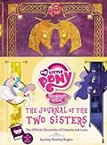 The Journal of the Two Sisters: The Official Chronicles of Princesses Celestia and Luna (My Little Pony)