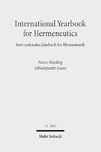 International Yearbook for Hermeneutics / Internationales Jahrbuch Fur Hermeneutik Volume 12: Reading