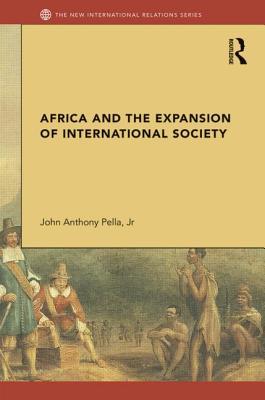 Africa and the Expansion of International Society: Surrendering the Savannah (New International Relations)
