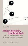 Erfasse komplex, handle einfach: Systemische Psychotherapie als Praxis der Selbstorganisation - ein Lernbuch (German Edition)
