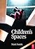 Children's Spaces by Mark Dudek