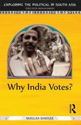 Why India Votes? (Exploring the Political in South Asia)