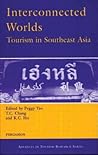 Interconnected Worlds: Tourism in Southeast Asia: Tourism in Southeast Asia (Advances in Tourism Research Series)