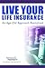 Live Your Life Insurance: S...