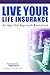 Live Your Life Insurance by Kim D.H. Butler