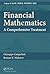 Financial Mathematics: A Comprehensive Treatment (Textbooks in Mathematics)