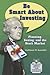 Be Smart About Investing: Planning, Saving, and the Stock Market (Be Smart About Money and Financial Literacy)