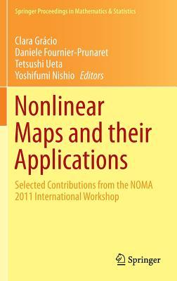 Nonlinear Maps and their Applications: Selected Contributions from the NOMA 2011 International Workshop (Springer Proceedings in Mathematics & Statistics, 57)