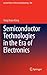 Semiconductor Technologies in the Era of Electronics (Lecture Notes in Electrical Engineering, 300)