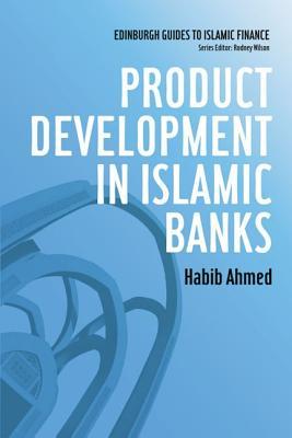 Product Development in Islamic Banks (Edinburgh Guides to Islamic Finance)