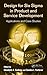 Design for Six Sigma in Product and Service Development: Applications and Case Studies