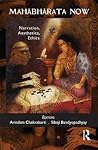 Mahabharata Now: Narration, Aesthetics, Ethics