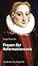 Frauen Der Reformationszeit: Gelehrt, Mutig Und Glaubensfest (German Edition)