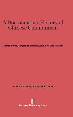 A Documentary History of Chinese Communism (Russian Research Center Studies, 6)