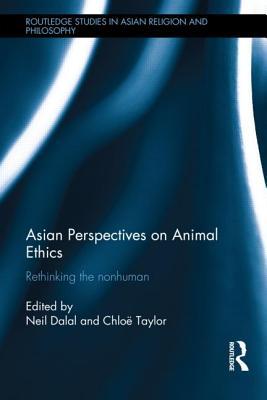 Asian Perspectives on Animal Ethics: Rethinking the Nonhuman (Routledge Studies in Asian Religion and Philosophy)