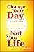Change Your Day, Not Your Life: A Realistic Guide to Sustained Motivation, More Productivity, and the Art of Working Well